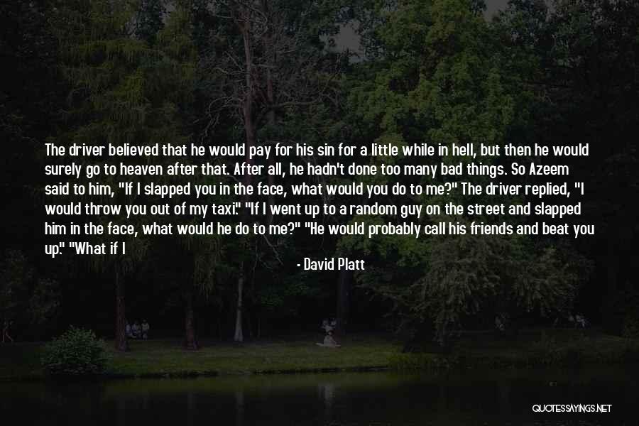 Things You Do For Friends Quotes By David Platt Things You Do For Friends Quotes By David Platt
