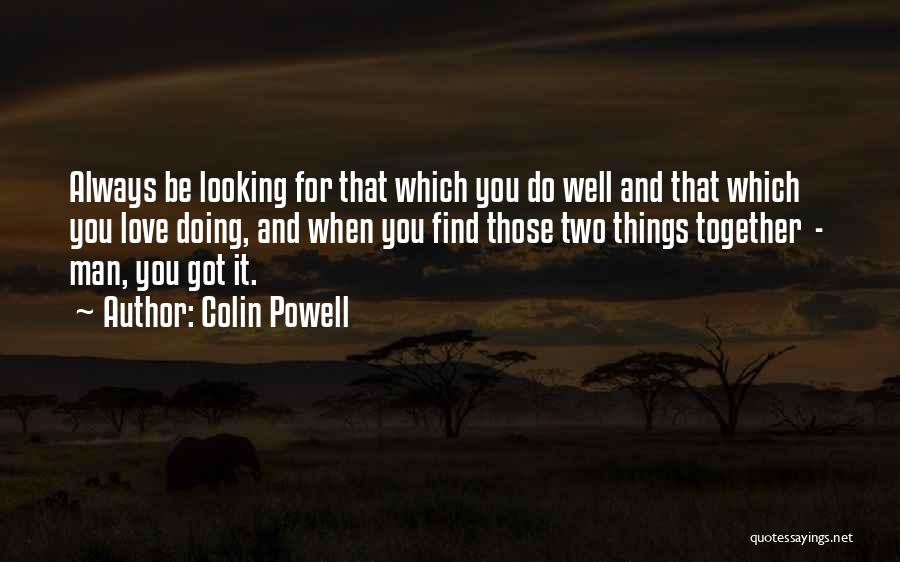 Things You Do For Love Quotes By Colin Powell