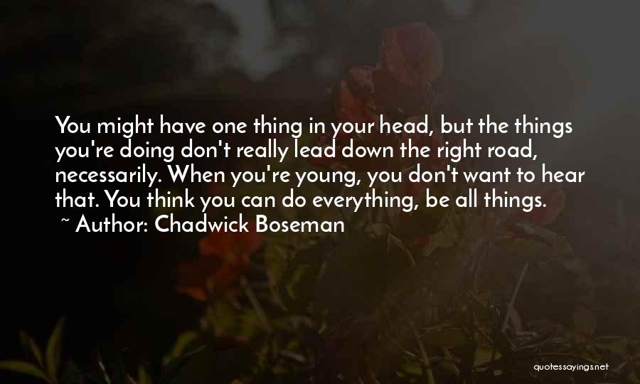 Things You Do Quotes By Chadwick Boseman