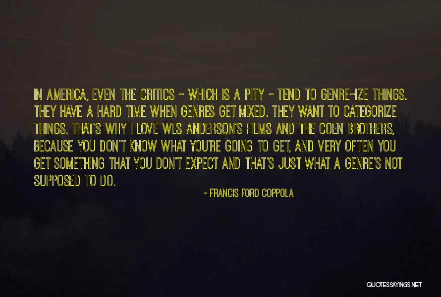 Things You Don Want To Do Quotes By Francis Ford Coppola