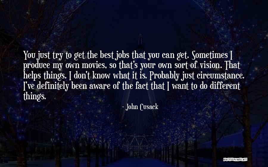 Things You Don Want To Do Quotes By John Cusack