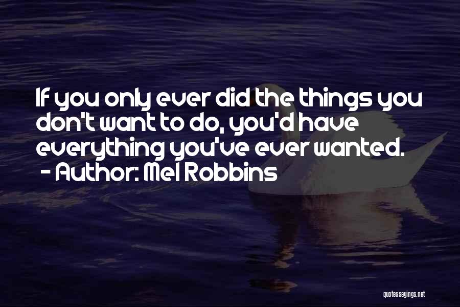 Things You Don Want To Do Quotes By Mel Robbins