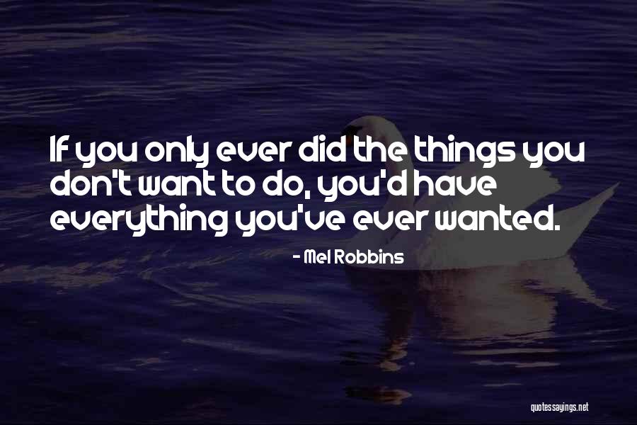 Things You Don Want To Do Quotes By Mel Robbins