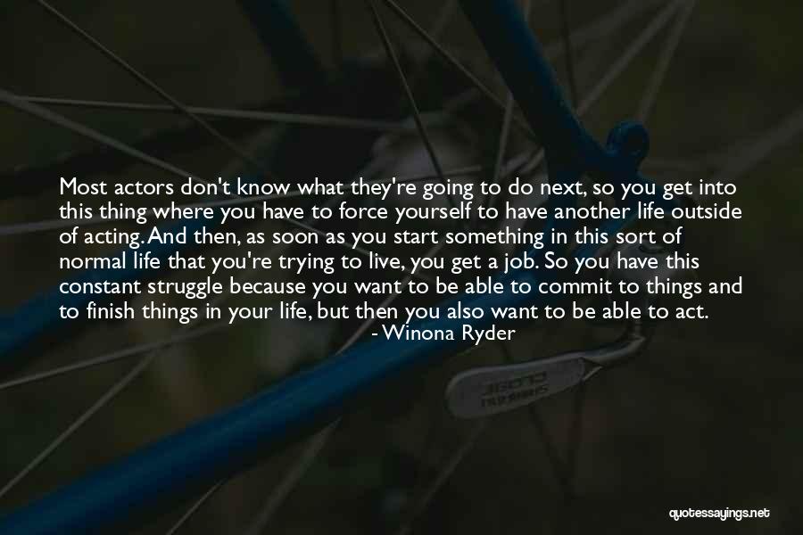 Things You Don Want To Do Quotes By Winona Ryder