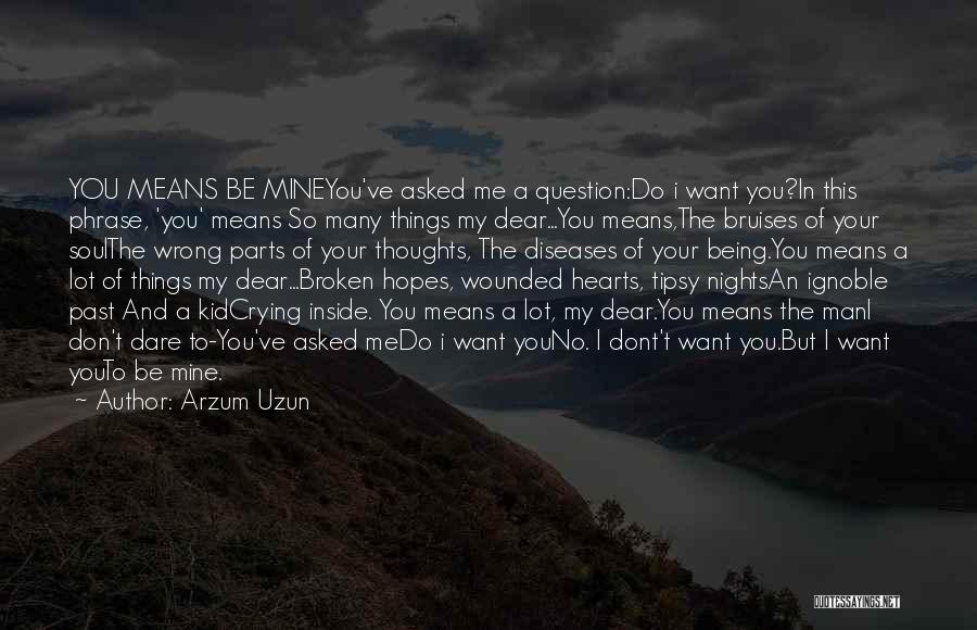 Things You Don't Want To Do Quotes By Arzum Uzun