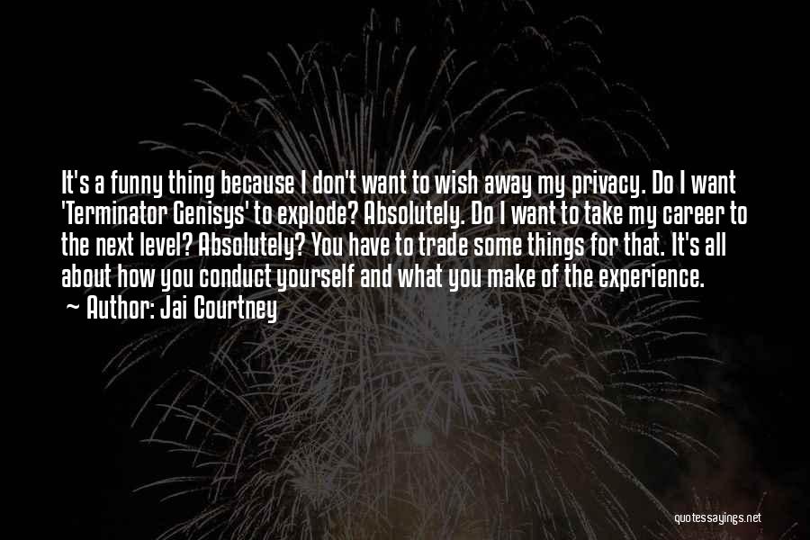Things You Don't Want To Do Quotes By Jai Courtney