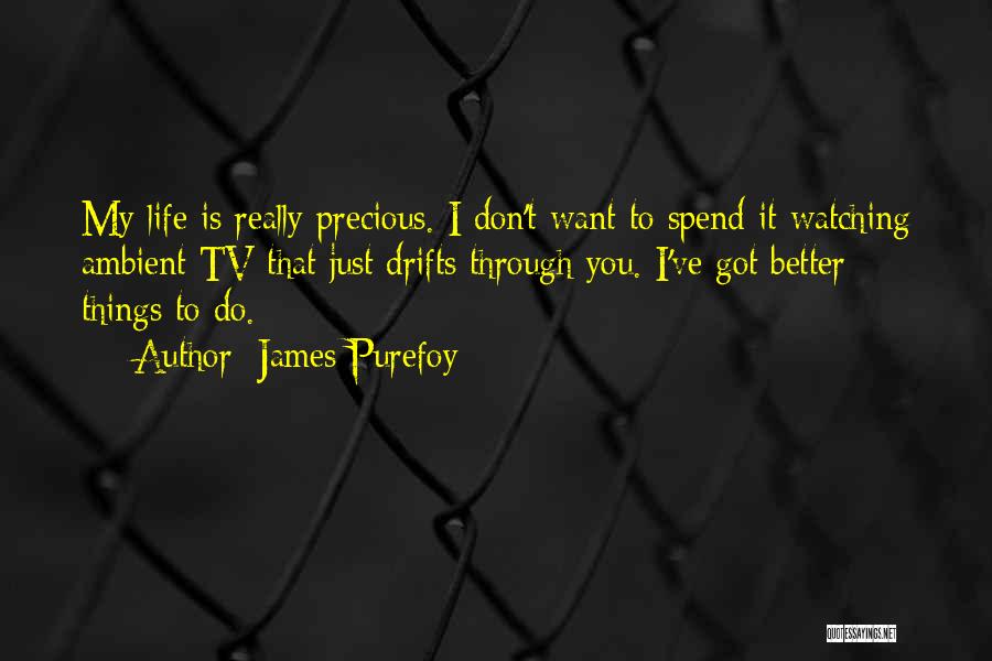 Things You Don't Want To Do Quotes By James Purefoy