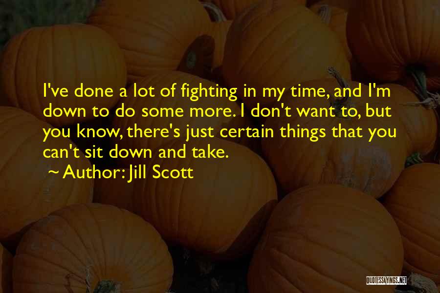 Things You Don't Want To Do Quotes By Jill Scott