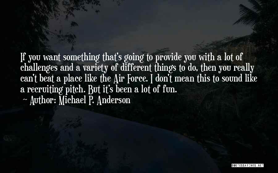 Things You Don't Want To Do Quotes By Michael P. Anderson