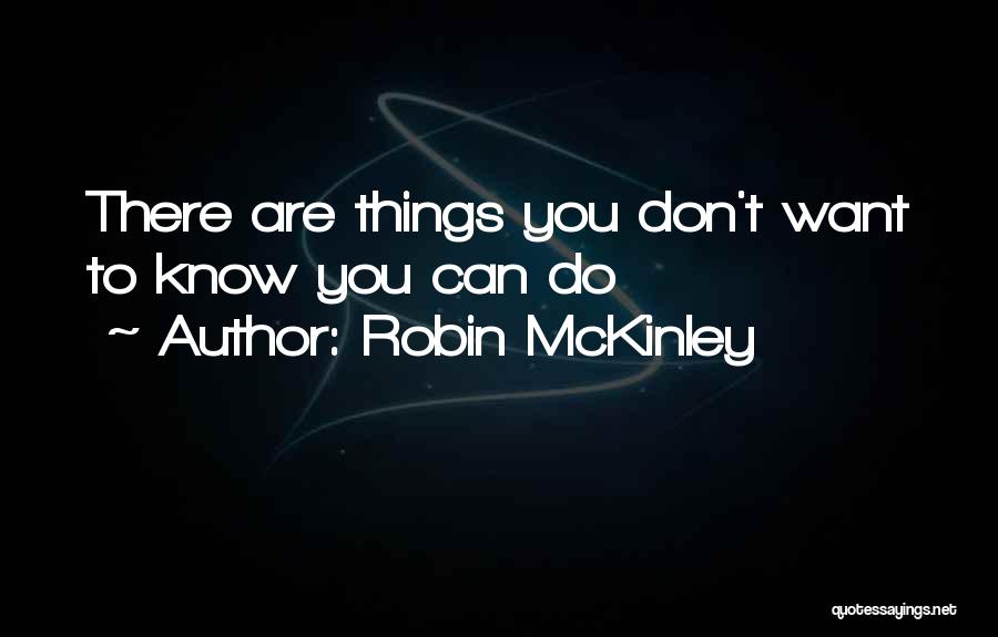 Things You Don't Want To Do Quotes By Robin McKinley