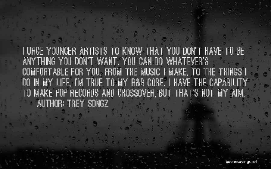 Things You Don't Want To Do Quotes By Trey Songz