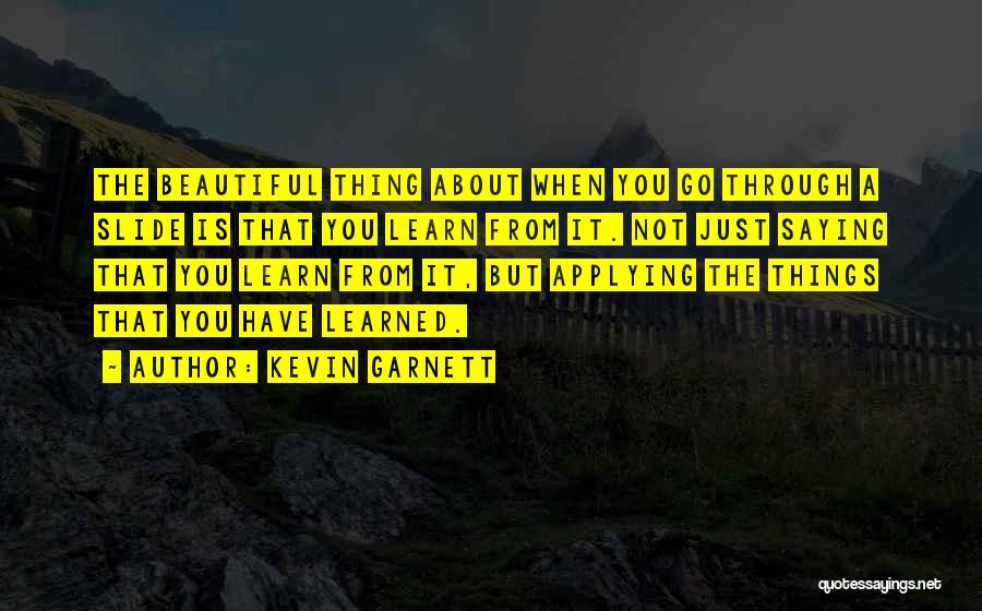 Things You Go Through Quotes By Kevin Garnett