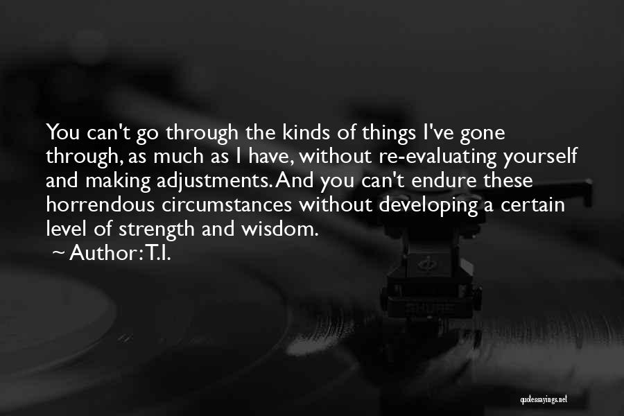 Things You Go Through Quotes By T.I.