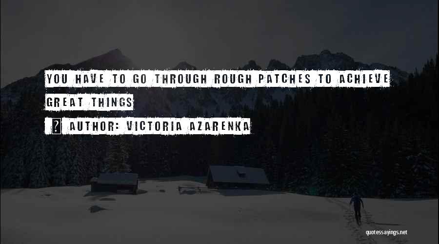 Things You Go Through Quotes By Victoria Azarenka