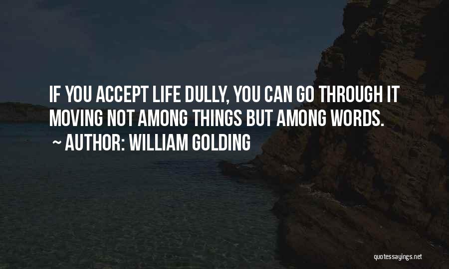 Things You Go Through Quotes By William Golding