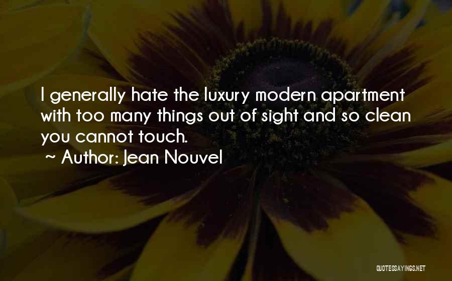 Things You Hate Quotes By Jean Nouvel