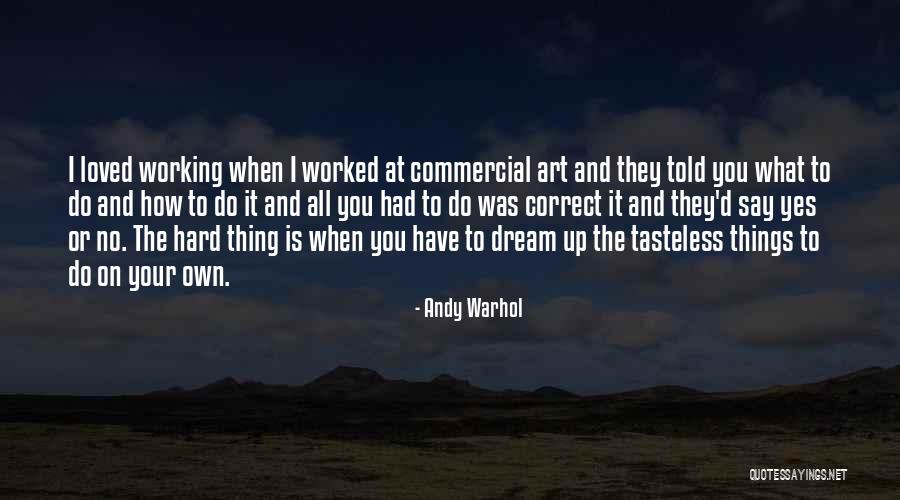 Things You Have To Do Quotes By Andy Warhol Things You Have To Do Quotes By Andy Warhol