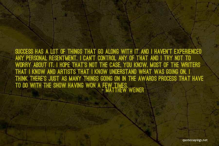Things You Have To Do Quotes By Matthew Weiner Things You Have To Do Quotes By Matthew Weiner