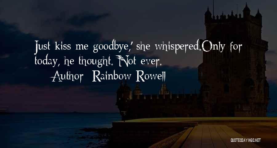 Things You Kiss Goodbye Quotes By Rainbow Rowell