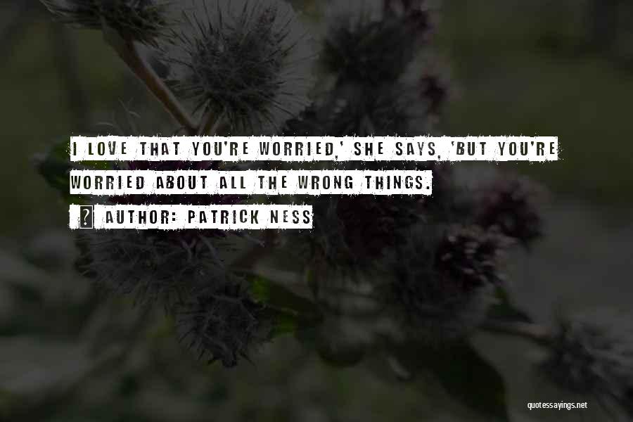 Things You Love Quotes By Patrick Ness