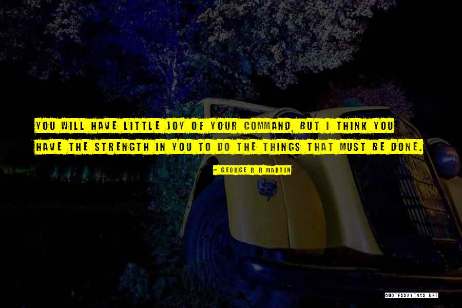 Things You Must Do Quotes By George R R Martin Things You Must Do Quotes By George R R Martin
