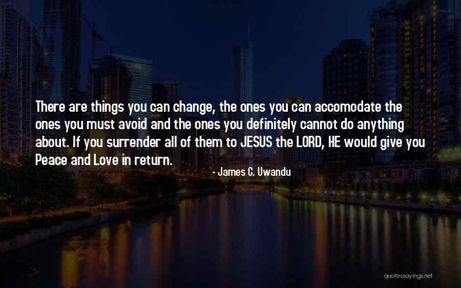 Things You Must Do Quotes By James C. Uwandu Things You Must Do Quotes By James C. Uwandu