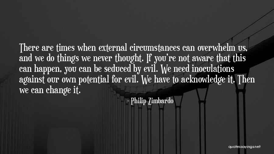 Things You Never Thought Would Happen Quotes By Philip Zimbardo