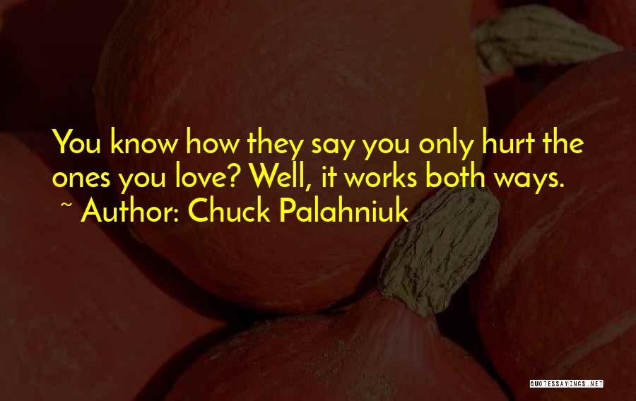 Things You Say Hurt Me Quotes By Chuck Palahniuk