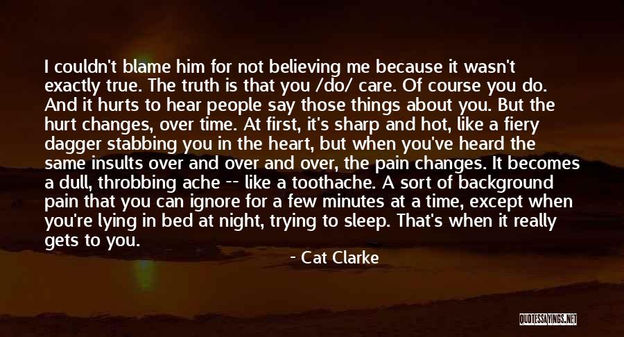 Things You Say Hurt Quotes By Cat Clarke