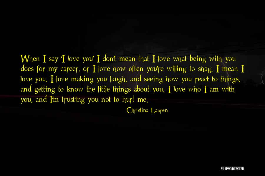 Things You Say Hurt Quotes By Christina Lauren Things You Say Hurt Quotes By Christina Lauren