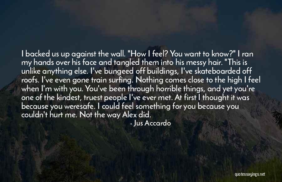 Things You Say Hurt Quotes By Jus Accardo