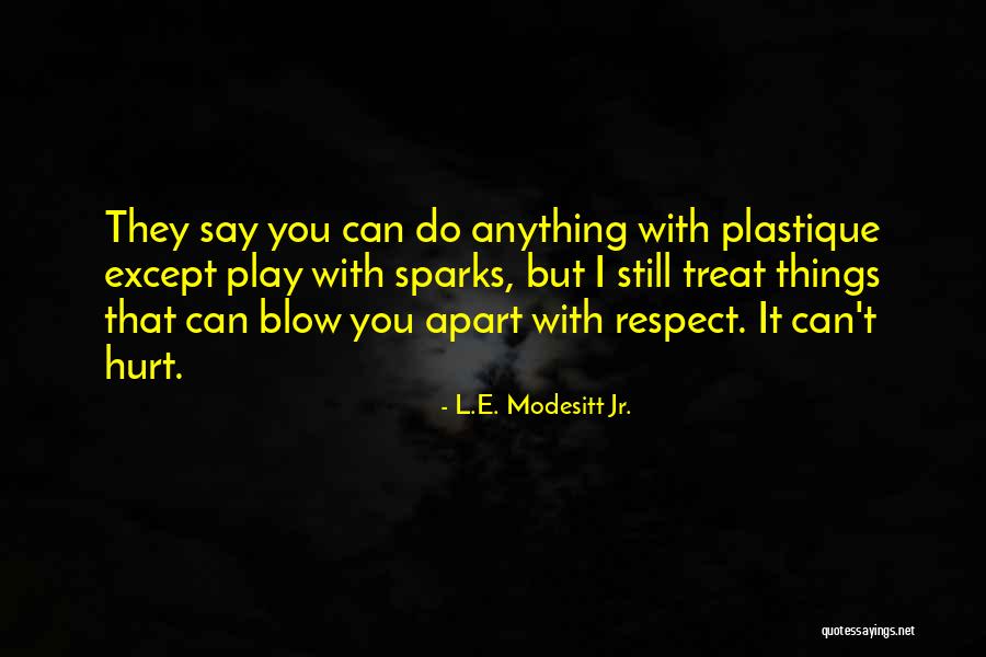 Things You Say Hurt Quotes By L.E. Modesitt Jr. Things You Say Hurt Quotes By L.E. Modesitt Jr.