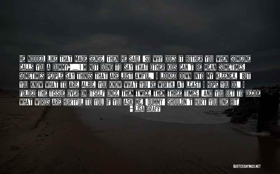 Things You Say Hurt Quotes By Lisa Graff Things You Say Hurt Quotes By Lisa Graff