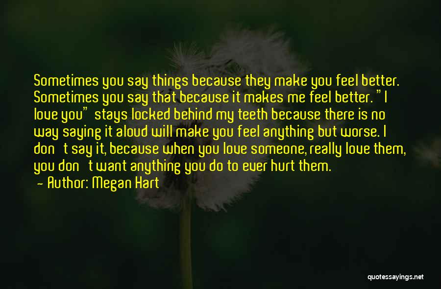 Things You Say Hurt Quotes By Megan Hart