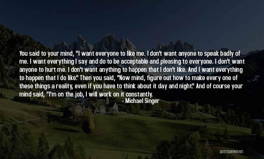 Things You Say Hurt Quotes By Michael Singer Things You Say Hurt Quotes By Michael Singer