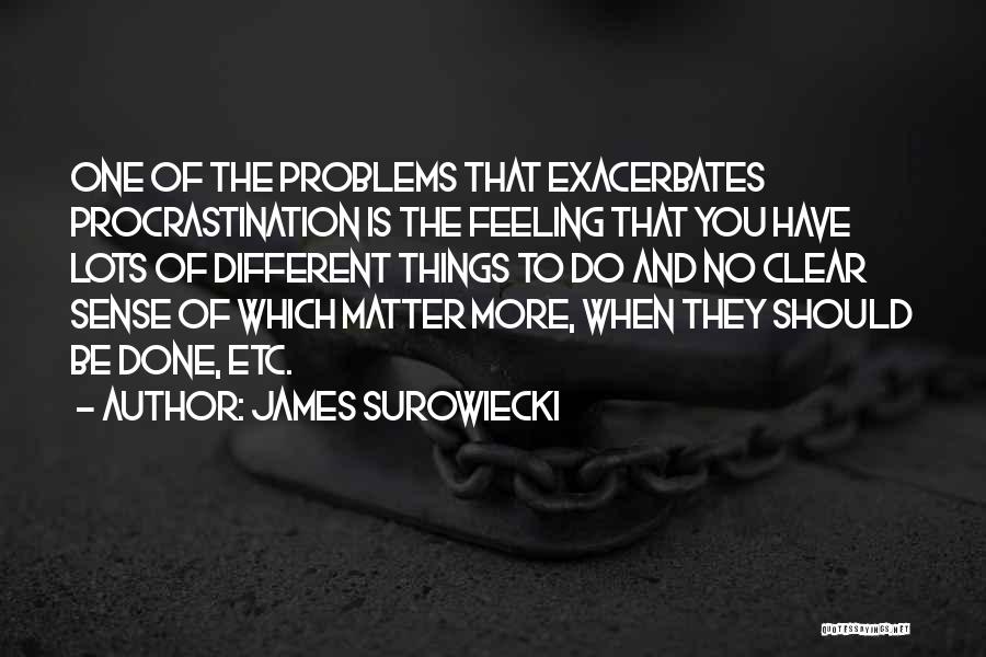 Things You Should Have Done Quotes By James Surowiecki