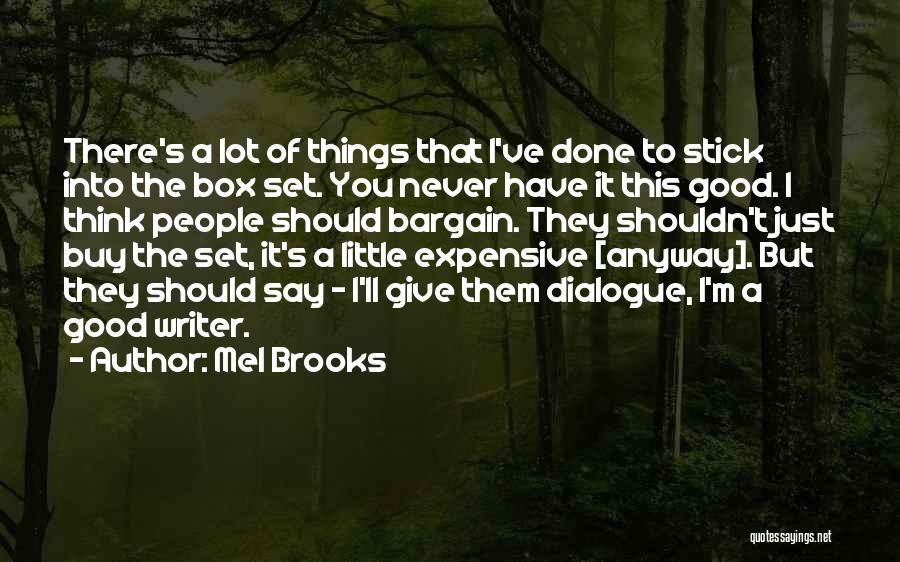 Things You Should Have Done Quotes By Mel Brooks