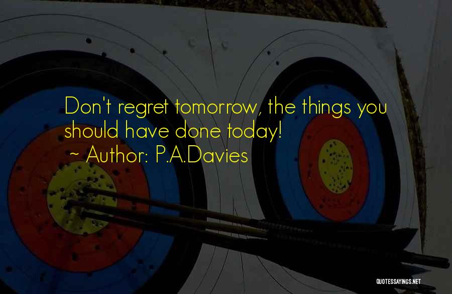 Things You Should Have Done Quotes By P.A.Davies
