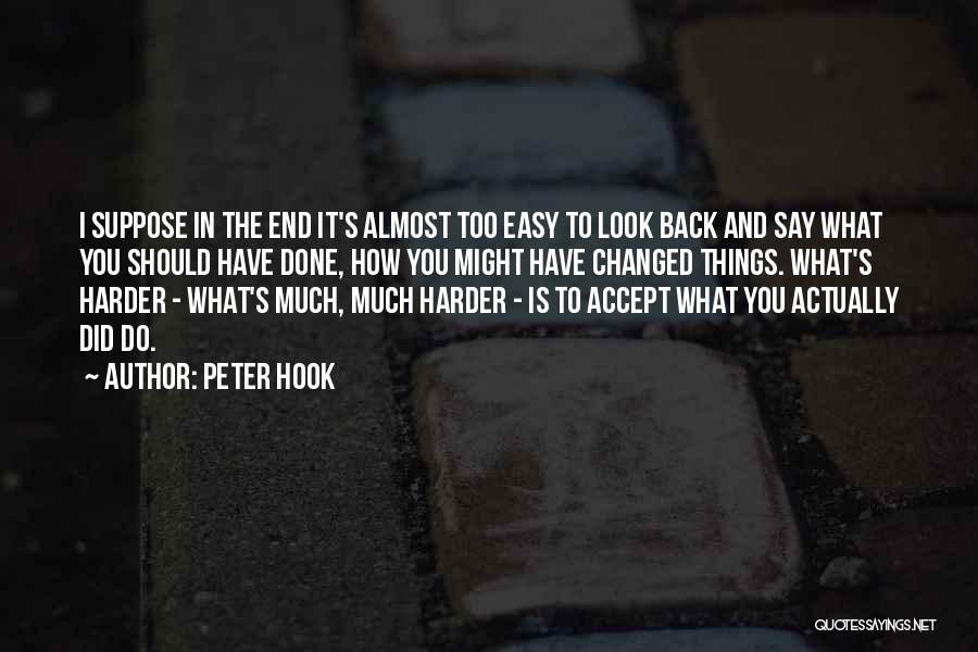 Things You Should Have Done Quotes By Peter Hook