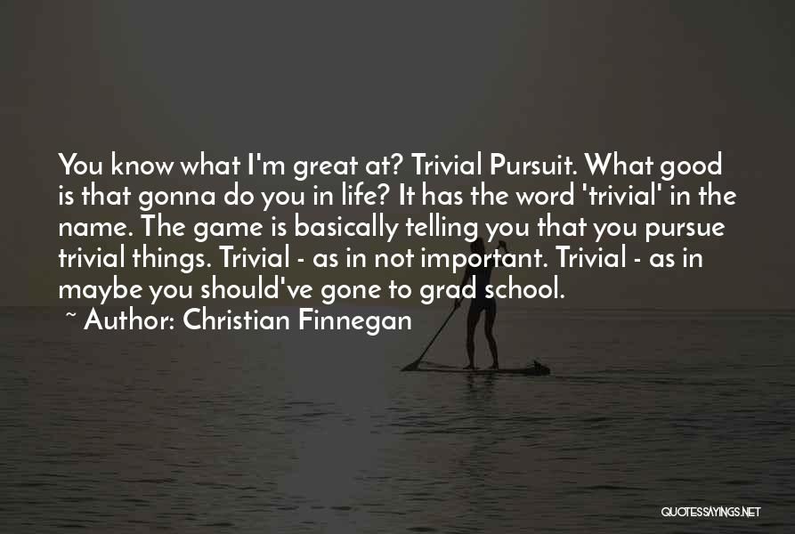 Things You Should Know Quotes By Christian Finnegan