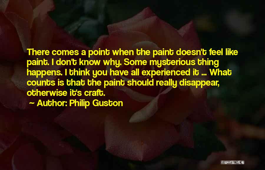 Things You Should Know Quotes By Philip Guston