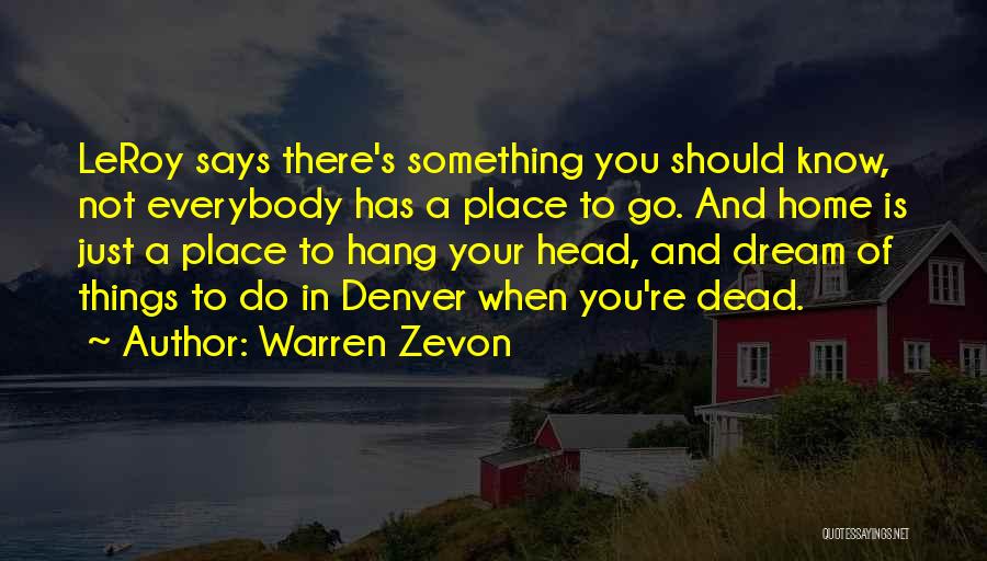 Things You Should Know Quotes By Warren Zevon