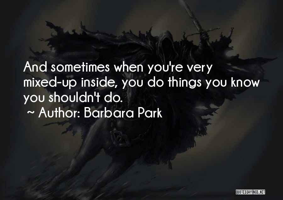 Things You Shouldn't Do Quotes By Barbara Park