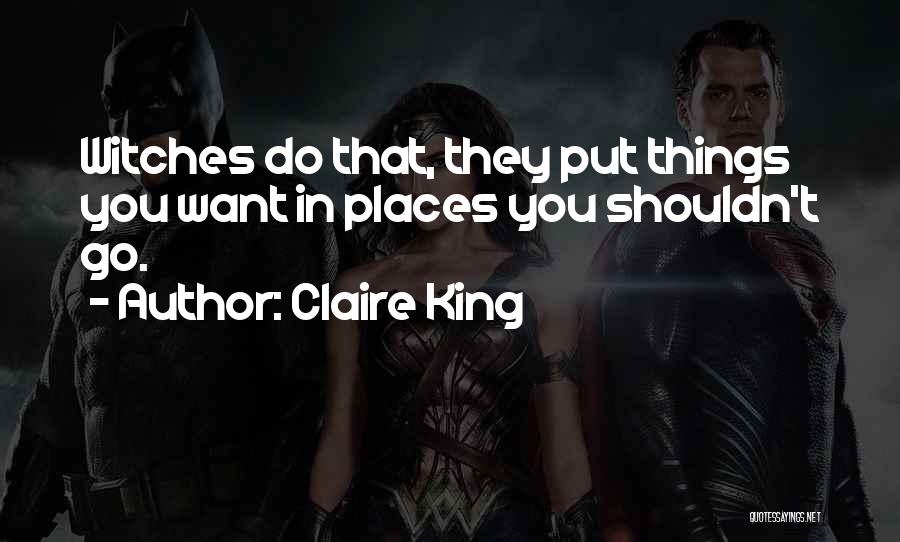 Things You Shouldn't Do Quotes By Claire King