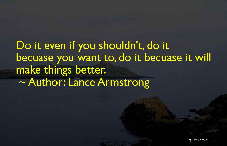 Things You Shouldn't Do Quotes By Lance Armstrong