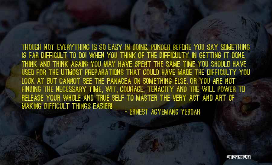 Things You Think You Cannot Do Quotes By Ernest Agyemang Yeboah Things You Think You Cannot Do Quotes By Ernest Agyemang Yeboah