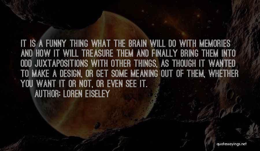 Things You Treasure Quotes By Loren Eiseley