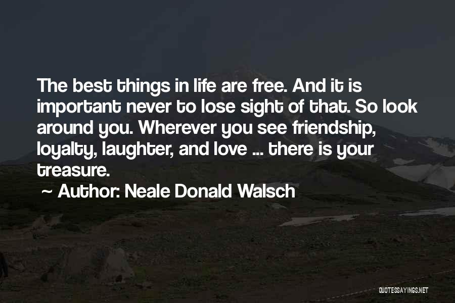 Things You Treasure Quotes By Neale Donald Walsch