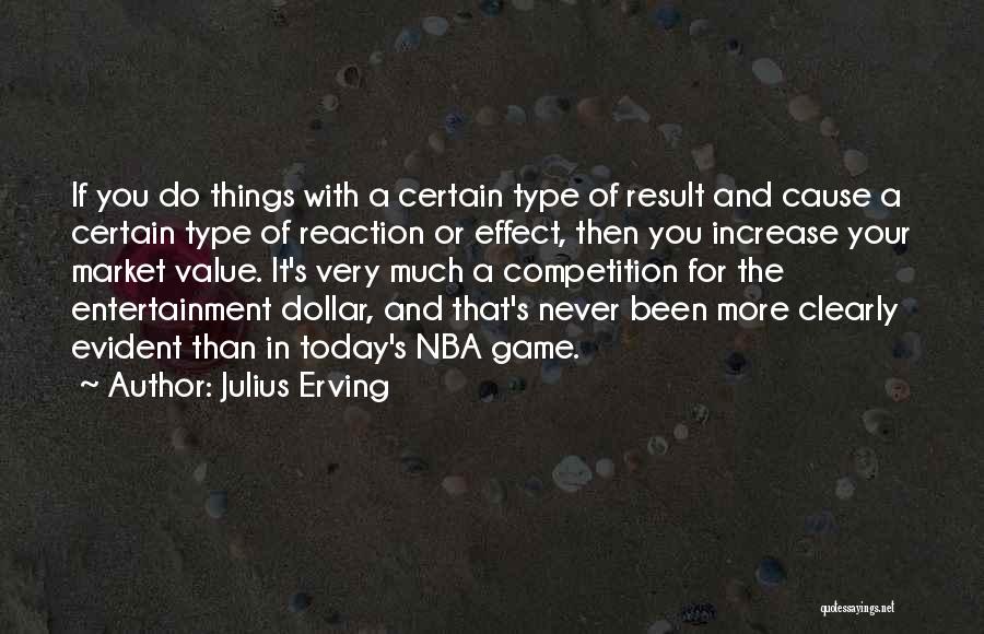 Things You Value Quotes By Julius Erving