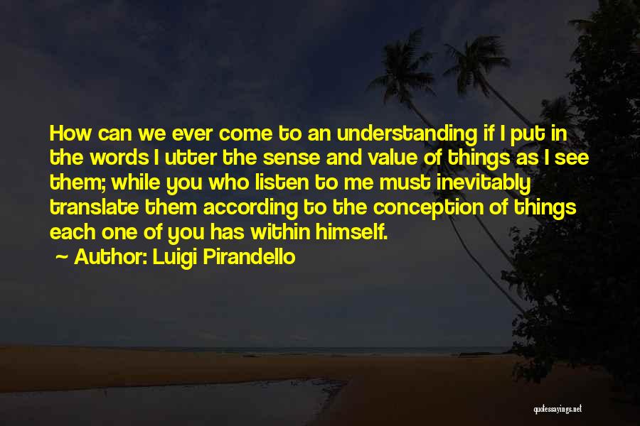 Things You Value Quotes By Luigi Pirandello